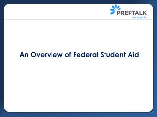 An Overview of Federal Student Aid