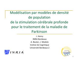 J. Henry INRIA Bordeaux A. Beuter, J. Modolo Institut de Cognitique Université Bordeaux 2