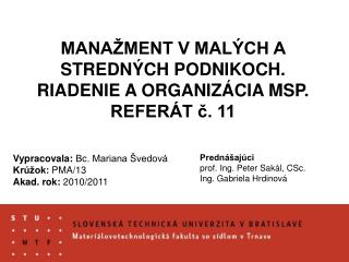 MANAŽMENT V MALÝCH A STREDNÝCH PODNIKOCH. RIADENIE A ORGANIZÁCIA MSP. REFERÁT č. 11