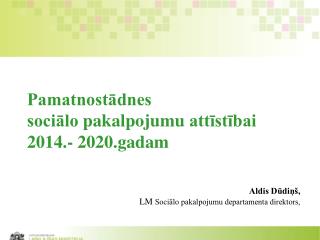 Pamatnostādnes sociālo pakalpojumu attīstībai 201 4 .- 20 20 . gadam