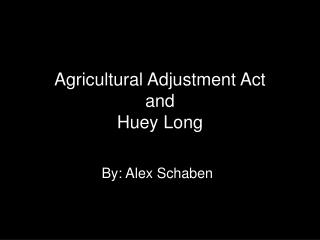 Agricultural Adjustment Act and Huey Long