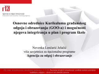 Nevenka Lončarić Jelačić viša savjetnica za nacionalne programe Agencija za odgoj i obrazovanje