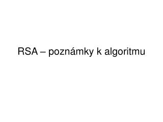 RSA – poznámky k algoritmu
