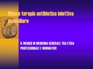 Mmg e terapia antibiotica iniettiva domiciliare