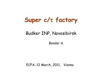 Super c/ t factory Budker INP, Novosibirsk Bondar A.