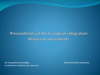 Preconditions of the European integration Historical antecedents