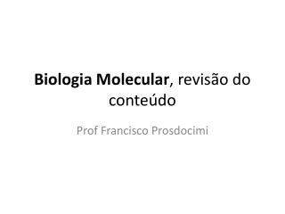Biologia Molecular , revisão do conteúdo