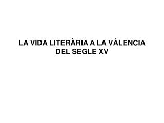 LA VIDA LITERÀRIA A LA VÀLENCIA DEL SEGLE XV