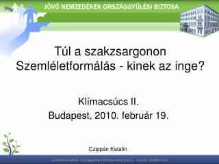 Túl a szakzsargonon Szemléletformálás - kinek az inge?