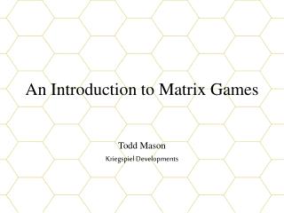 An Introduction to Matrix Games