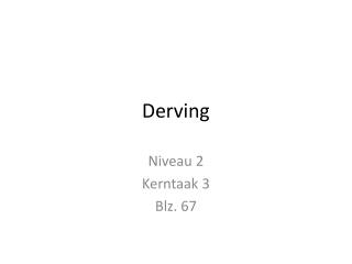 Derving