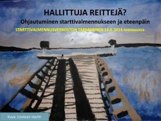 HALLITTUJA REITTEJÄ? Ohjautuminen starttivalmennukseen ja eteenpäin