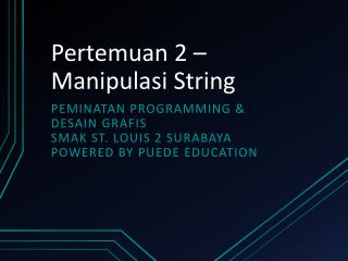 Pertemuan 2 – Manipulasi String