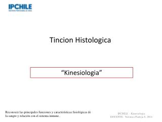 Tincion Histologica Professor: Verónica Pantoja . Lic. MSP.