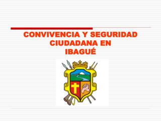 CONVIVENCIA Y SEGURIDAD CIUDADANA EN IBAGUÉ