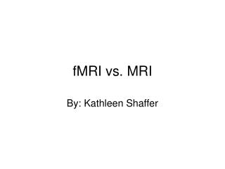 fMRI vs. MRI