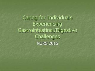 Caring for Individuals Experiencing Gastrointestinal/Digestive Challenges