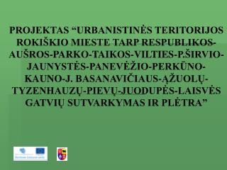 Bendra projekto vertė: 5210,992 tūkst. Lt (iš jų: 	ES parama-4820,1 tūkst.Lt,