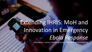 Extending IHRIS: MoH and Innovation in Emergency Ebola Response