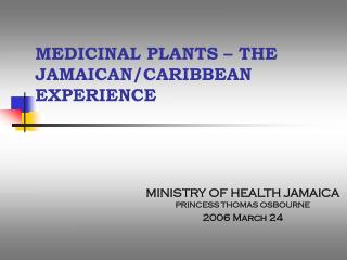 MEDICINAL PLANTS – THE JAMAICAN/CARIBBEAN EXPERIENCE
