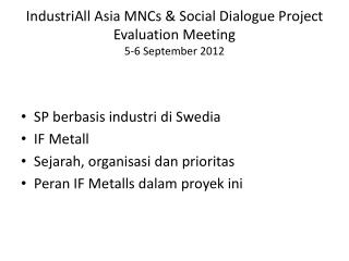 IndustriAll Asia MNCs &amp; Social Dialogue Project Evaluation Meeting 5-6 September 2012