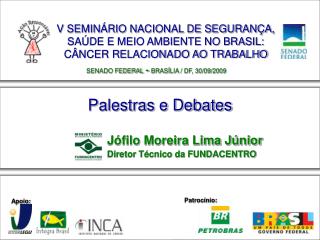 V SEMINÁRIO NACIONAL DE SEGURANÇA, SAÚDE E MEIO AMBIENTE NO BRASIL: CÂNCER RELACIONADO AO TRABALHO