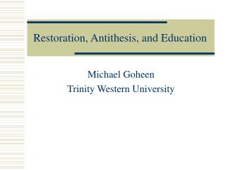 Restoration, Antithesis, and Education