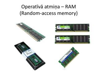 Operatīvā atmiņa – RAM ( Random-access memory )
