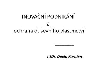 INOVAČNÍ PODNIKÁNÍ a ochrana duševního vlastnictví