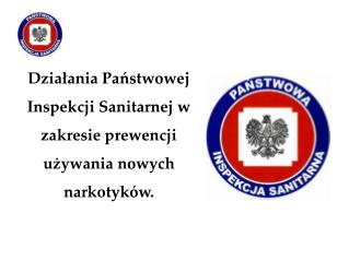 Działania Państwowej Inspekcji Sanitarnej w zakresie prewencji używania nowych narkotyków .