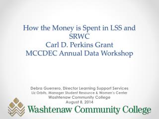 How the Money is Spent in LSS and SRWC Carl D. Perkins Grant MCCDEC Annual Data Workshop