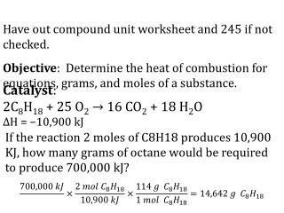 Catalyst : 2C 8 H 18 + 25 O 2 → 16 CO 2 + 18 H 2 O ΔH = −10,900 kJ