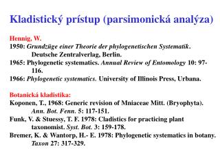 Kladistický prístup (parsimonická analýza) Hennig, W.