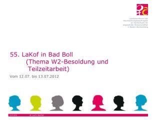 55. LaKof in Bad Boll 	(Thema W2-Besoldung und 			 Teilzeitarbeit)