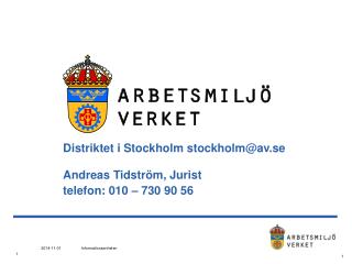 Distriktet i Stockholm stockholm@av.se Andreas Tidström, Jurist telefon: 010 – 730 90 56