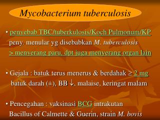 • penyebab TBC/tuberkulosis/Koch Pulmonum/KP peny. menular yg disebabkan M. tuberculosis