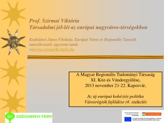A Magyar Regionális Tudományi Társaság XI. Köz-és Vándorgyűlése, 2013 november 21-22. Kaposvár,