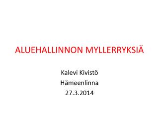 ALUEHALLINNON MYLLERRYKSIÄ