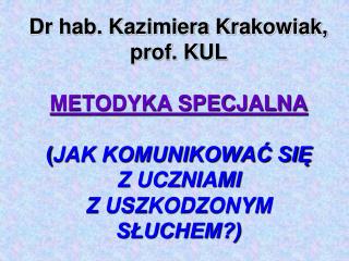 JAK ROZMAWIAĆ Z OSOBAMI NIESŁYSZĄCYMI I SŁABO SŁYSZĄCYMI ?