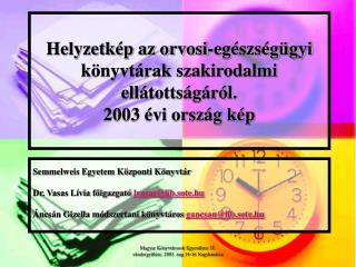 Helyzetkép az orvosi-egészségügyi könyvtárak szakirodalmi ellátottságáról. 2003 évi ország kép