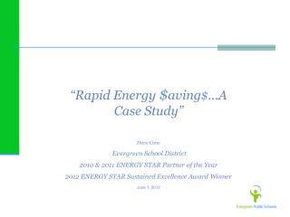 “Rapid Energy $ aving $ …A Case Study” Dave Cone Evergreen School District