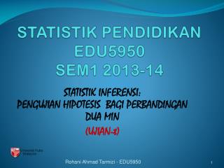 STATISTIK PENDIDIKAN EDU5950 SEM1 2013-14