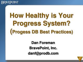 How Healthy is Your Progress System? ( Progess DB Best Practices)