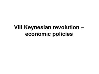 VIII Keynesian revolution – economic policies