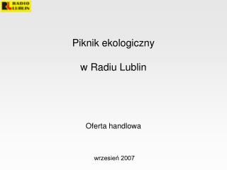 Piknik ekologiczny w Radiu Lublin Ofer ta handlowa wrzesień 2007