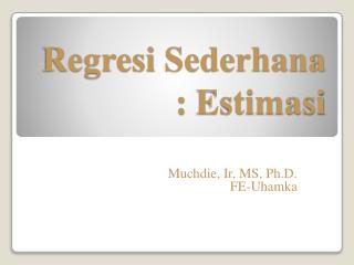 Regresi Sederhana : Estimasi