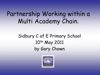 Partnership Working within a Multi Academy Chain .