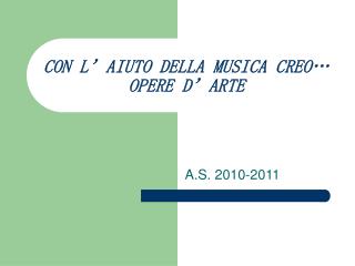 CON L’AIUTO DELLA MUSICA CREO… OPERE D’ARTE