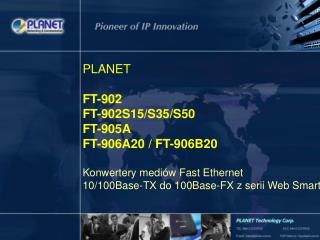 PLANET FT-902 FT-902S15/S35/S50 FT-905A FT-906A20 / FT-906B20