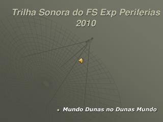 Trilha Sonora do FS Exp Periferias 2010